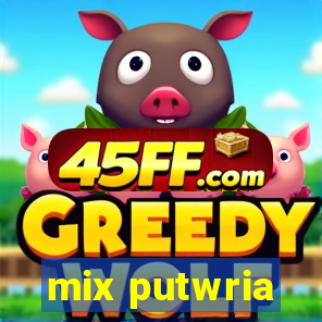 mix putwria